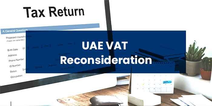 UAE VAT Reconsideration