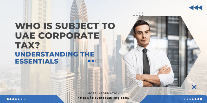 Who is Subject to UAE Corporate Tax?