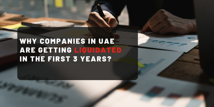 Why companies in UAE are getting liquidated in the first 3 years?