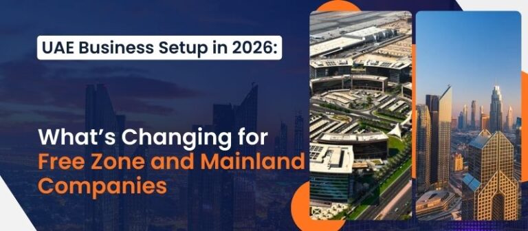 UAE Business Setup Changes in 2026 | Free Zone & Mainland Guide
